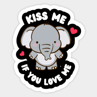 Kiss Me If You Love Me Cute Elephant Valentine Sticker